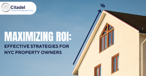 Maximizing ROI: Effective Strategies for NYC Property Owners