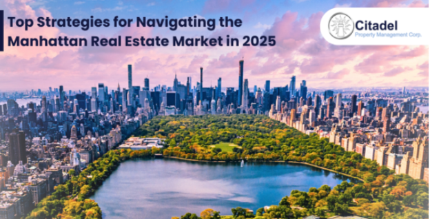 Top Strategies for Navigating the Manhattan Real Estate Market in 2025